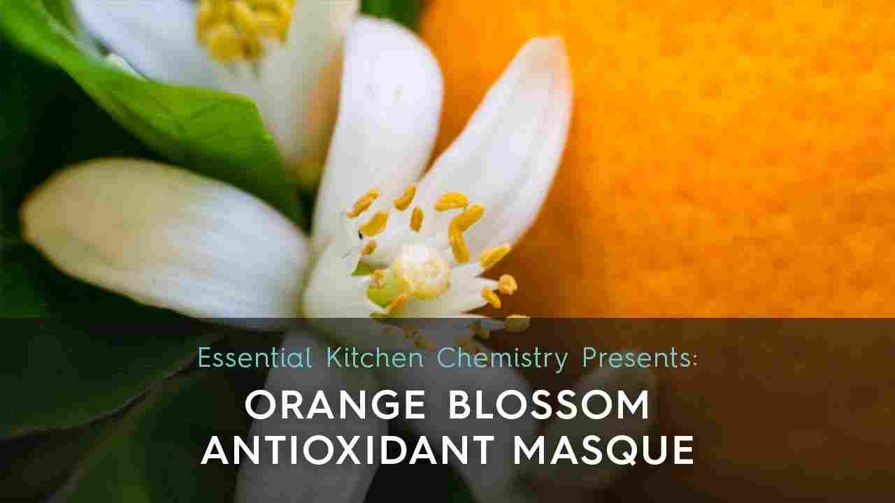 how to make orange blossom antioxidant mask recipe