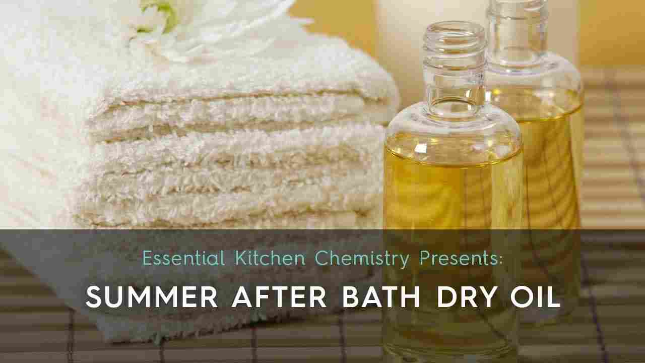how to make a dry body oil summer after bath recipe