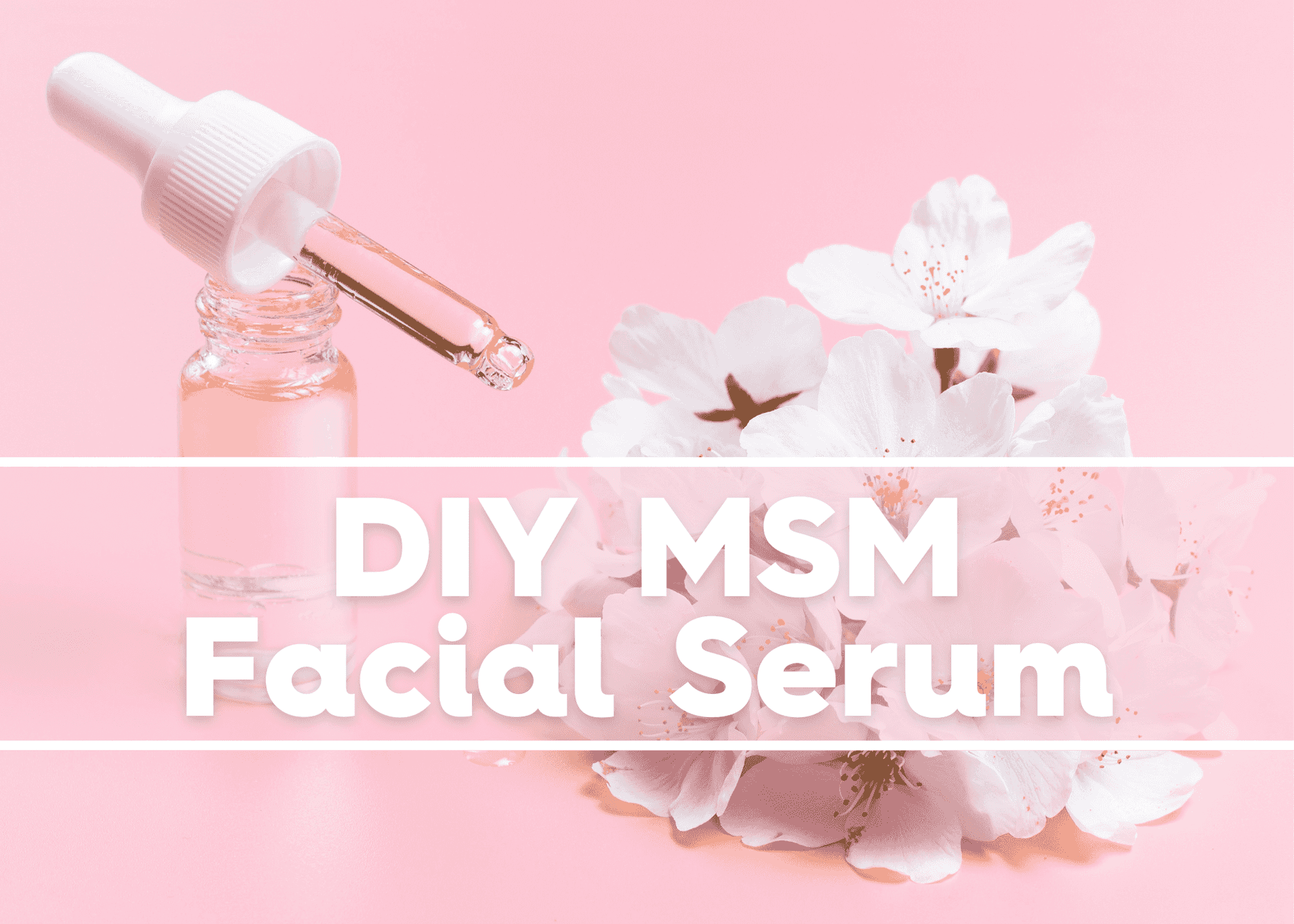 Learn to make your own DIY MSM Facial Serum